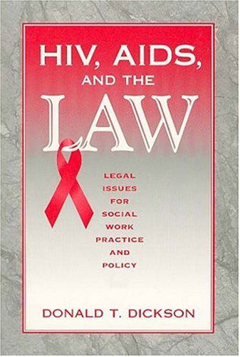 Cover for Donald Dickson · HIV, AIDS, and the Law: Legal Issues for Social Work Practice and Policy - Modern Applications of Social Work Series (Paperback Book) (2001)
