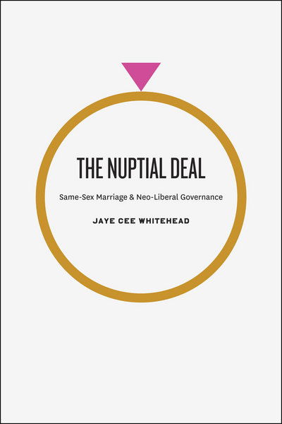 Cover for Jaye Cee Whitehead · The Nuptial Deal: Same-Sex Marriage and Neo-Liberal Governance (Gebundenes Buch) (2011)