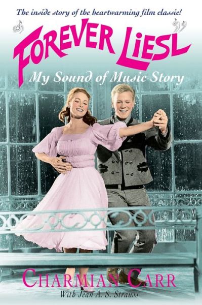 Cover for Charmian Carr · Forever Liesl: My Sound of Music Story (Paperback Book) (2012)