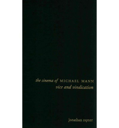 Cover for Jonathan Rayner · The Cinema of Michael Mann: Vice and Vindication - Directors' Cuts (Hardcover Book) (2013)