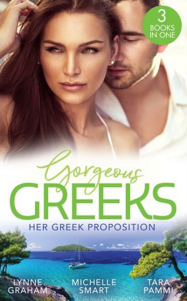 Cover for Lynne Graham · Gorgeous Greeks: Her Greek Proposition: A Deal at the Altar (Marriage by Command) / Married for the Greek's Convenience / a Deal with Demakis (Paperback Book) (2020)