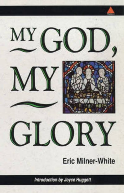 My God, My Glory - Eric Milner-White - Bøger - SPCK Publishing - 9780281047284 - 30. juni 1994