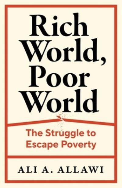 Cover for Ali A. Allawi · Rich World, Poor World: The Struggle to Escape Poverty (Hardcover bog) (2024)