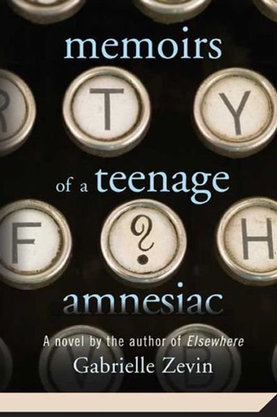 Cover for Gabrielle Zevin · Memoirs of a Teenage Amnesiac: A Novel (Taschenbuch) [1 Reprint edition] (2009)
