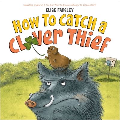 Cover for Elise Parsley · How to Catch a Clover Thief (Hardcover Book) (2021)