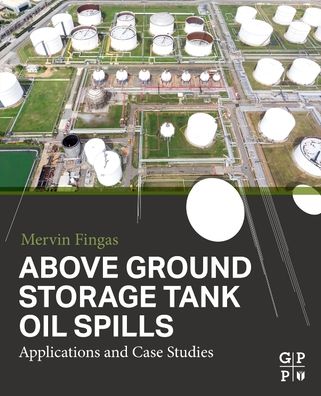 Cover for Mervin Fingas · Above Ground Storage Tank Oil Spills: Applications and Case Studies (Paperback Book) (2022)