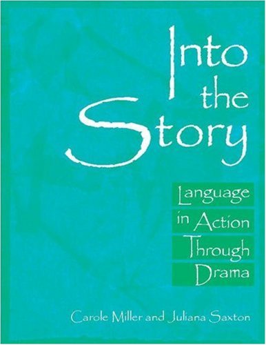 Cover for Juliana Saxton · Into the Story: Language in Action Through Drama (Paperback Book) (2004)