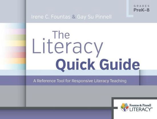 Cover for Irene Fountas · The Literacy Quick Guide : A Reference Tool for Responsive Literacy Teaching (Spiral Book) (2018)