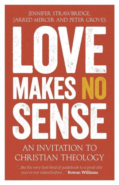 Cover for Love Makes No Sense: An Invitation to Christian Theology (Paperback Book) (2019)