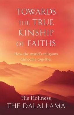 Cover for His Holiness The Dalai Lama · Towards The True Kinship Of Faiths: How the World's Religions Can Come Together (Taschenbuch) (2012)