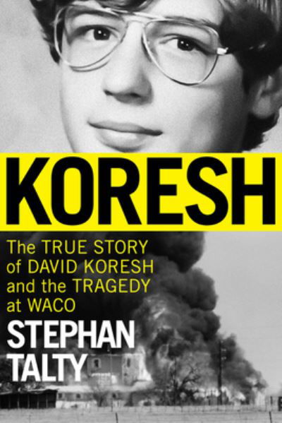 Cover for Stephan Talty · Koresh: The True Story of David Koresh and the Tragedy at Waco (Innbunden bok) (2023)