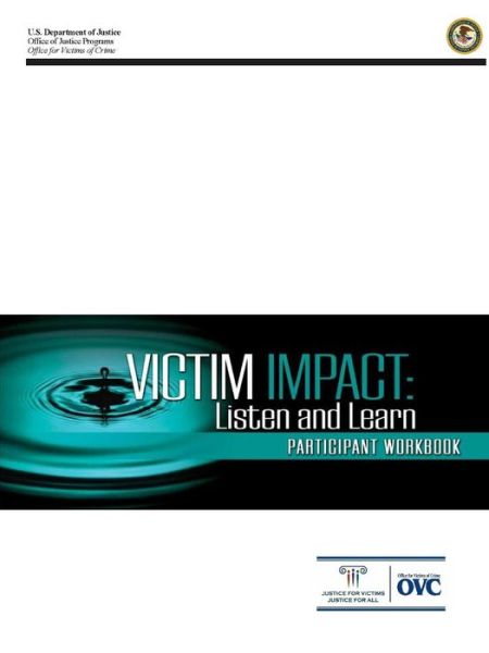 Victim Impact: Listen and Learn (Participant Workbook) - U.S. Department of Justice - Books - Lulu.com - 9780359795284 - July 16, 2019