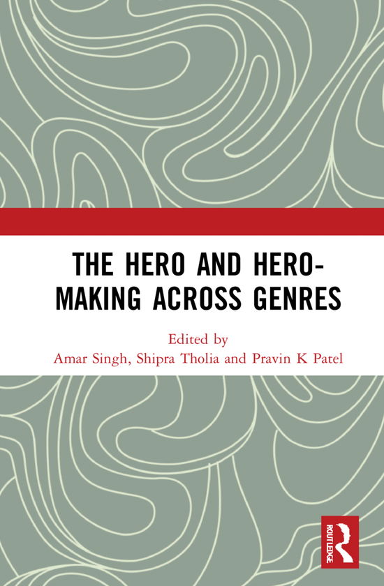 Cover for Amar Singh · The Hero and Hero-Making Across Genres (Gebundenes Buch) (2021)