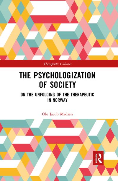 Cover for Madsen, Ole Jacob (University of Oslo, Norway) · The Psychologization of Society: On the Unfolding of the Therapeutic in Norway - Therapeutic Cultures (Taschenbuch) (2019)