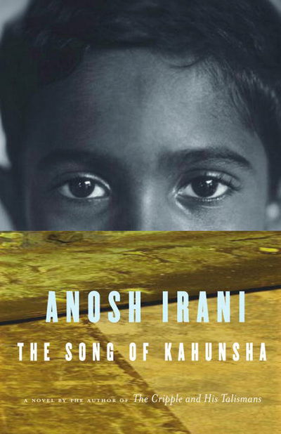 Cover for Anosh Irani · The Song of Kahunsha (Book) (2006)