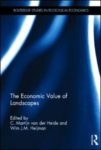 Cover for Wim Heijman · The Economic Value of Landscapes - Routledge Studies in Ecological Economics (Hardcover Book) (2012)