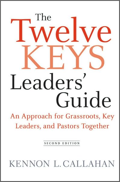 Cover for Callahan, Kennon L. (Dallas, Texas) · The Twelve Keys Leaders' Guide: An Approach for Grassroots, Key Leaders, and Pastors Together (Hardcover Book) (2010)