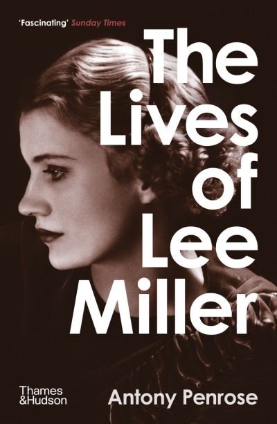 Cover for Antony Penrose · The Lives of Lee Miller: SOON TO BE A MAJOR MOTION PICTURE STARRING KATE WINSLET (Paperback Book) (2021)