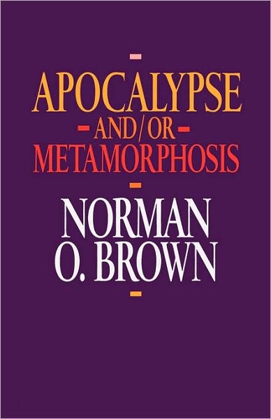 Cover for Norman O. Brown · Apocalypse and/or Metamorphosis (Paperback Book) (1992)