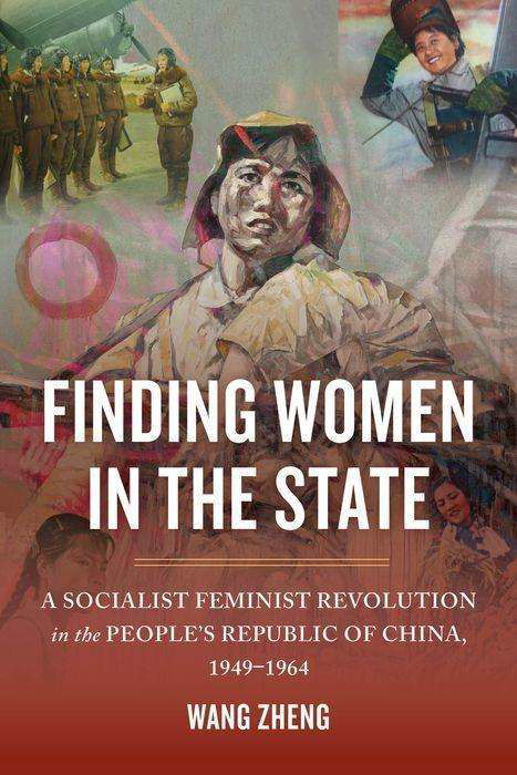 Cover for Zheng Wang · Finding Women in the State: A Socialist Feminist Revolution in the People's Republic of China, 1949-1964 (Hardcover bog) (2016)
