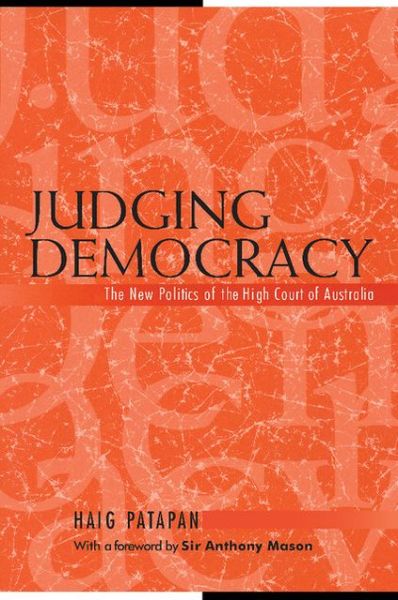 Cover for Patapan, Haig (Griffith University, Queensland) · Judging Democracy: The New Politics of the High Court of Australia - Reshaping Australian Institutions (Paperback Book) (2000)