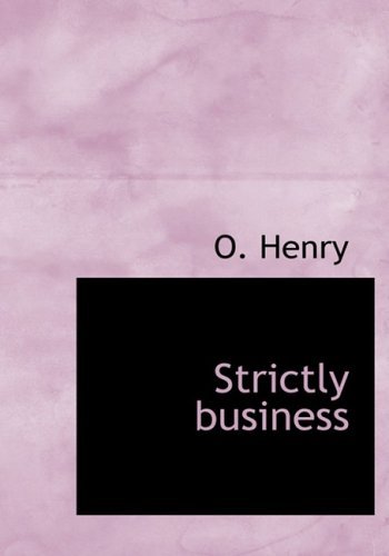 Strictly Business - O. Henry - Books - BiblioLife - 9780554217284 - August 18, 2008