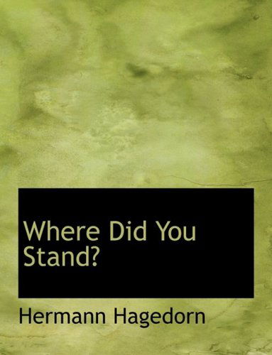 Cover for Hermann Hagedorn · Where Did You Stand? (Hardcover Book) [Large Print, Lrg edition] (2008)