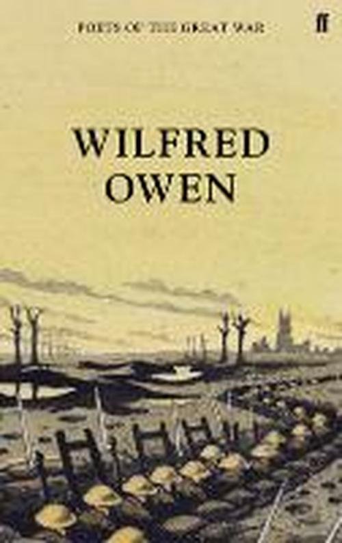 Wilfred Owen - Poets of the Great War - Wilfred Owen - Livros - Faber & Faber - 9780571315284 - 3 de julho de 2014