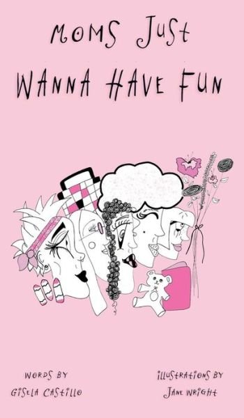Cover for Gisela Castillo · Moms Just Wanna Have Fun (Hardcover Book) (2019)