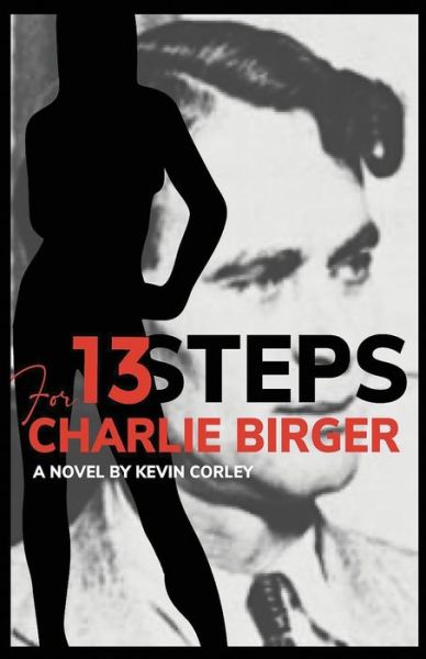 Cover for Kevin Corley · 13 Steps for Charlie Birger (Paperback Book) (2019)