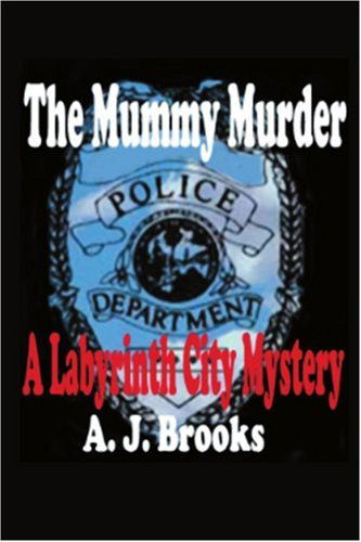 Cover for A. J. Brooks · The Mummy Murder: a Labyrinth City Mystery (Paperback Book) (2004)