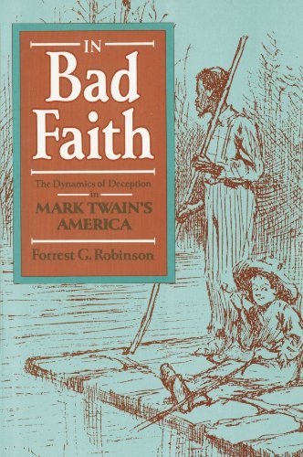 Cover for Forrest G. Robinson · In Bad Faith: The Dynamics of Deception in Mark Twain’s America (Pocketbok) [New edition] (1992)