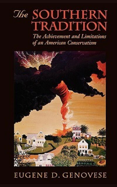 Cover for Eugene D. Genovese · The Southern Tradition: The Achievement and Limitations of an American Conservatism - The William E. Massey Sr. Lectures in American Studies (Paperback Book) [New edition] (1996)