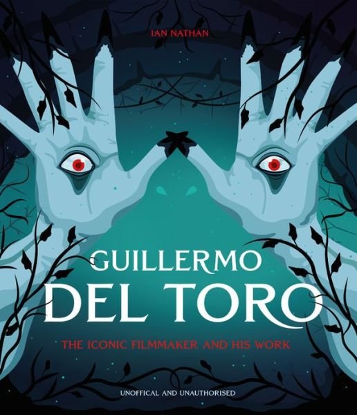 Cover for Ian Nathan · Guillermo del Toro: The Iconic Filmmaker and his Work - Iconic Filmmakers Series (Gebundenes Buch) (2021)