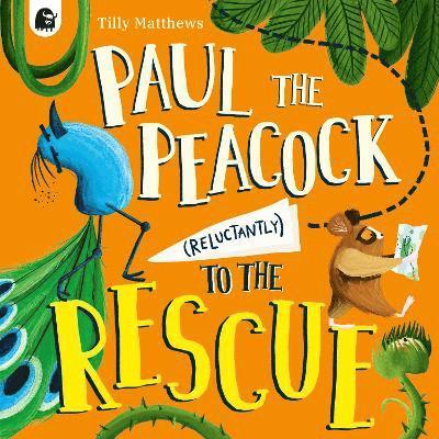 Cover for Tilly Matthews · Paul the Peacock (Reluctantly) to the Rescue - Peacock Tales (Paperback Book) (2025)