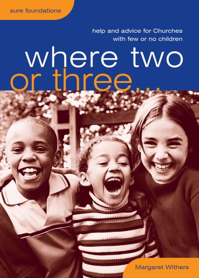 Where Two or Three - Margaret Withers - Kirjat - Church House Pub. - 9780715140284 - perjantai 17. syyskuuta 2004