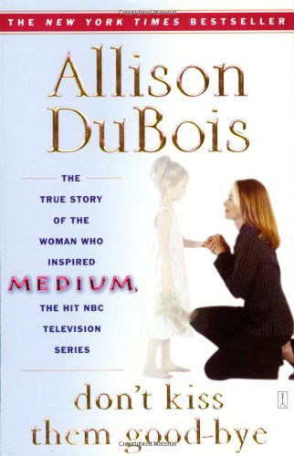 Don't Kiss Them Good-bye - Allison DuBois - Bøger - Touchstone - 9780743282284 - 1. november 2005