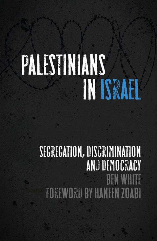 Cover for Ben White · Palestinians in Israel: Segregation, Discrimination and Democracy (Paperback Bog) (2012)