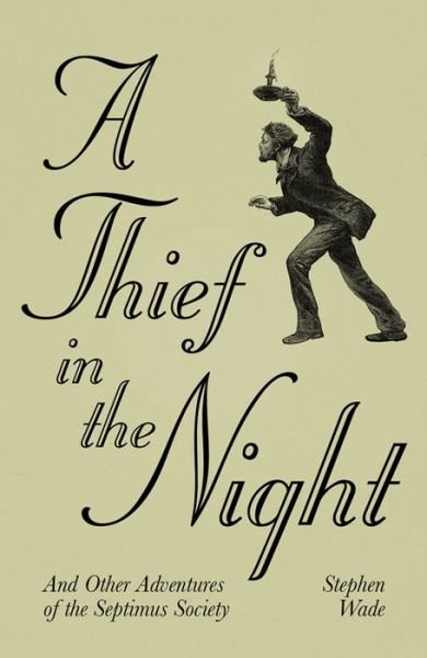 Cover for Stephen Wade · A Thief in the Night: And Other Adventures of The Septimus Society (Paperback Book) (2014)