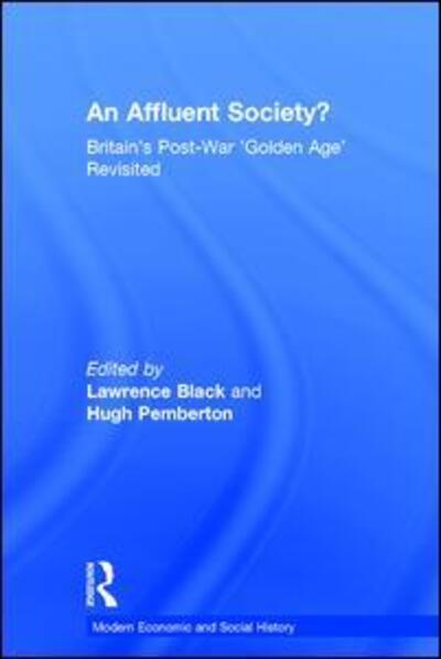 Cover for Lawrence Black · An Affluent Society?: Britain's Post-War 'Golden Age' Revisited - Modern Economic and Social History (Hardcover Book) [New edition] (2004)