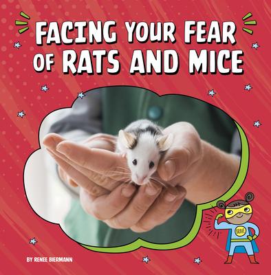 Cover for Renee Biermann · Facing Your Fear of Rats and Mice (Gebundenes Buch) (2023)