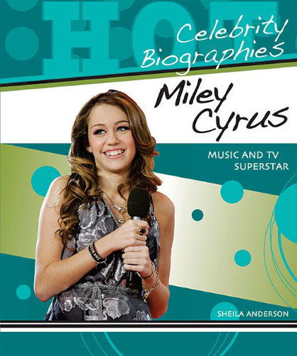 Cover for Sheila Anderson · Miley Cyrus: Music and TV Superstar (Hot Celebrity Biographies) (Paperback Book) (2009)