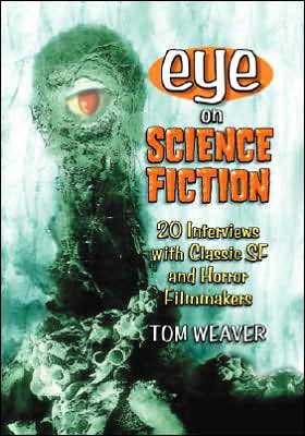 Cover for Tom Weaver · Eye on Science Fiction: 20 Interviews with Classic SF and Horror Filmmakers (Taschenbuch) [New edition] (2007)