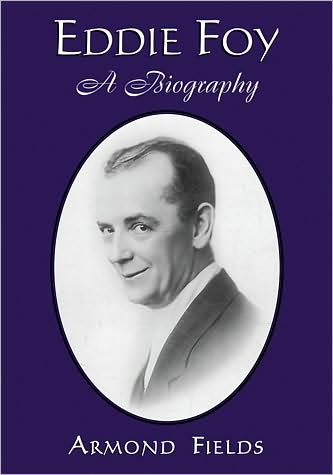 Cover for Armond Fields · Eddie Foy: A Biography of the Early Popular Stage Comedian (Paperback Book) (2009)