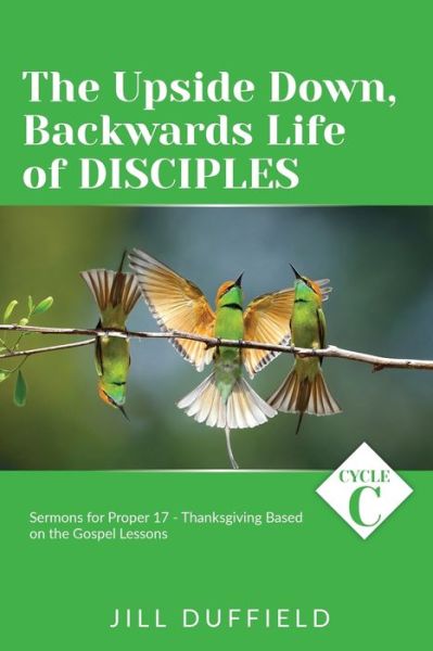 Cover for Jill Duffield · The Upside Down, Backwards Life of Disciples (Paperback Book) (2021)