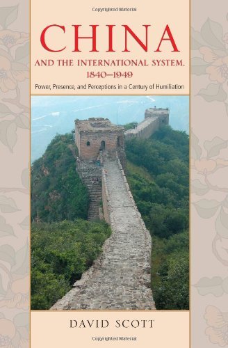 Cover for David Scott · China and the International System, 1840-1949: Power, Presence, and Perceptions in a Century of Humiliation (Pocketbok) (2009)