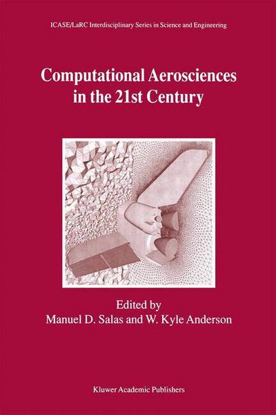 Cover for Manuel D Salas · Computational Aerosciences in the 21st Century: Proceedings of the ICASE / LaRC / NSF / ARO Workshop, conducted by the Institute for Computer Applications in Science and Engineering, NASA Langley Research Center, The National Science Foundation and the Ar (Hardcover Book) [2000 edition] (2000)