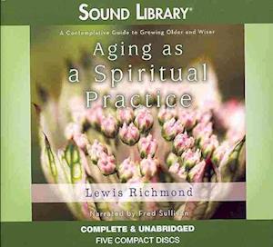 Cover for Lewis Richmond · Aging as a Spiritual Practice Lib/E A Contemplative Guide to Growing Older and Wiser (CD) (2012)