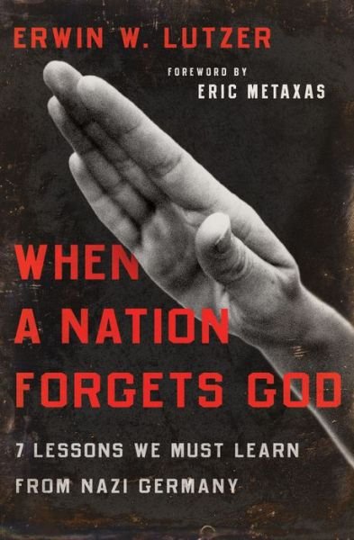Cover for Erwin W. Lutzer · When a Nation Forgets God 7 Lessons We Must Learn from Nazi Germany (Paperback Book) (2016)