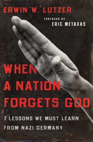 When a Nation Forgets God 7 Lessons We Must Learn from Nazi Germany - Erwin W. Lutzer - Books - Moody Publishers - 9780802413284 - January 5, 2016